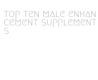 top ten male enhancement supplements