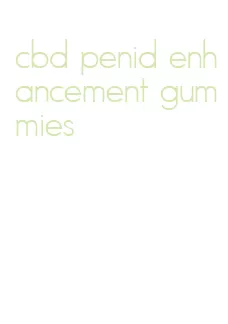 cbd penid enhancement gummies