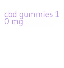 cbd gummies 10 mg