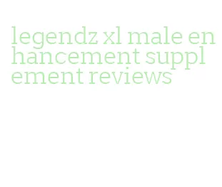 legendz xl male enhancement supplement reviews