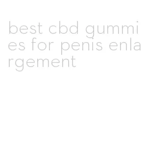 best cbd gummies for penis enlargement
