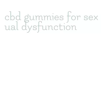 cbd gummies for sexual dysfunction