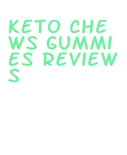 keto chews gummies reviews