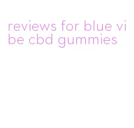 reviews for blue vibe cbd gummies