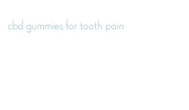cbd gummies for tooth pain