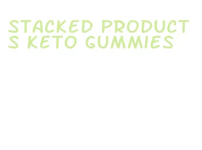 stacked products keto gummies