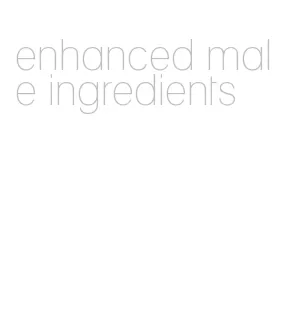 enhanced male ingredients
