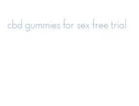 cbd gummies for sex free trial