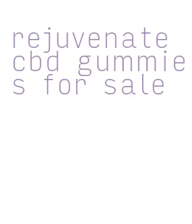 rejuvenate cbd gummies for sale