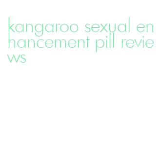 kangaroo sexual enhancement pill reviews