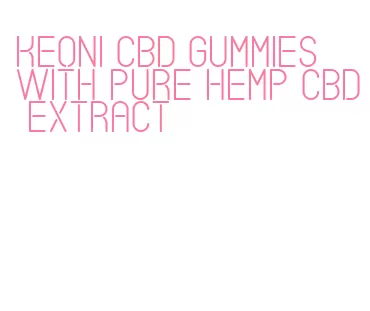 keoni cbd gummies with pure hemp cbd extract