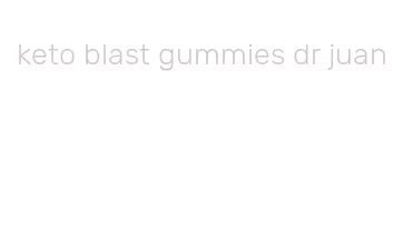 keto blast gummies dr juan