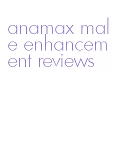 anamax male enhancement reviews