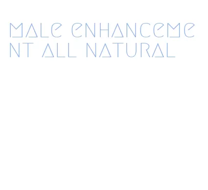 male enhancement all natural