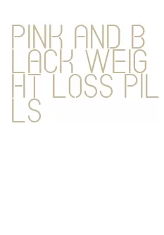 pink and black weight loss pills