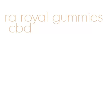 ra royal gummies cbd