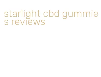 starlight cbd gummies reviews