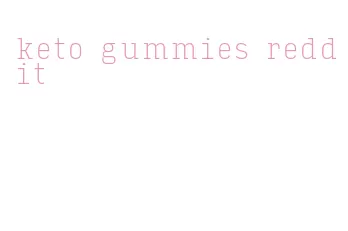 keto gummies reddit