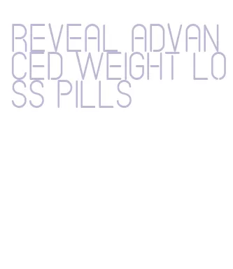 reveal advanced weight loss pills