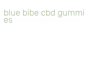 blue bibe cbd gummies