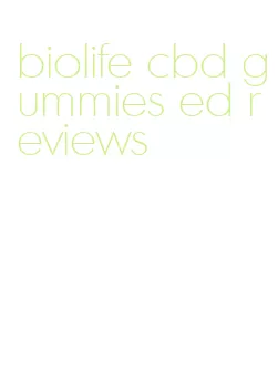 biolife cbd gummies ed reviews