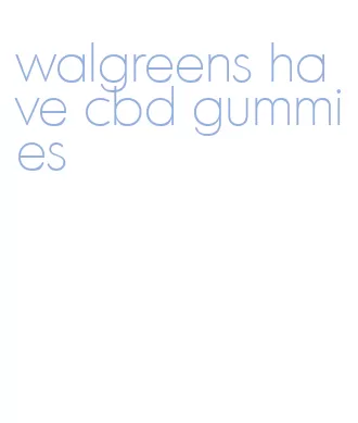 walgreens have cbd gummies