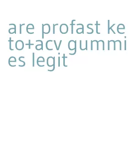 are profast keto+acv gummies legit