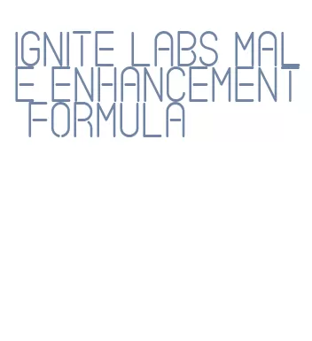 ignite labs male enhancement formula