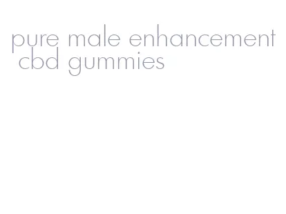 pure male enhancement cbd gummies