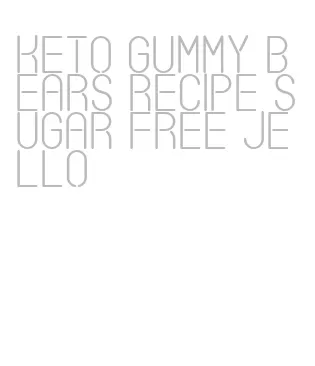 keto gummy bears recipe sugar free jello