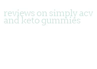 reviews on simply acv and keto gummies