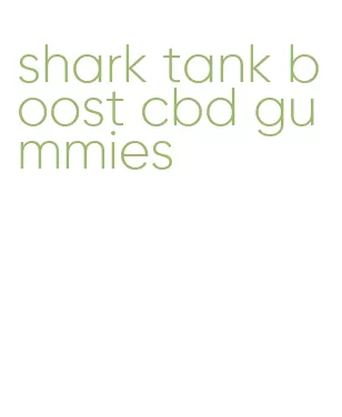 shark tank boost cbd gummies