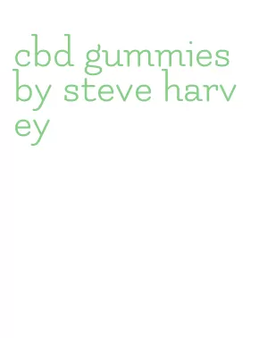 cbd gummies by steve harvey