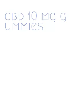 cbd 10 mg gummies