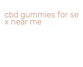 cbd gummies for sex near me