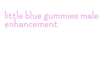 little blue gummies male enhancement