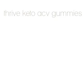 thrive keto acv gummies