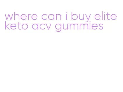 where can i buy elite keto acv gummies