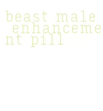 beast male enhancement pill