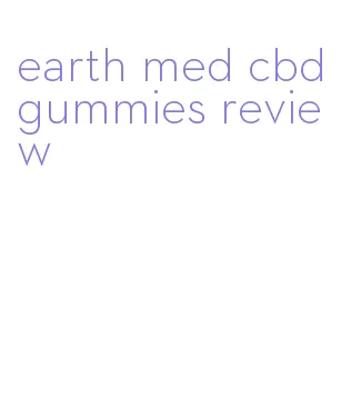 earth med cbd gummies review