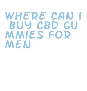 where can i buy cbd gummies for men