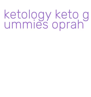 ketology keto gummies oprah