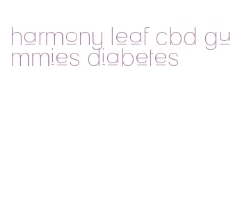 harmony leaf cbd gummies diabetes
