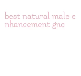 best natural male enhancement gnc