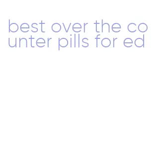 best over the counter pills for ed