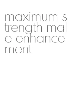 maximum strength male enhancement