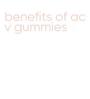 benefits of acv gummies