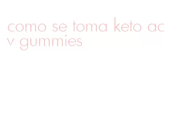 como se toma keto acv gummies
