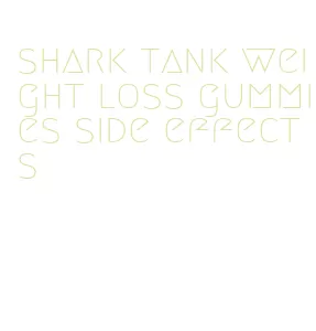 shark tank weight loss gummies side effects