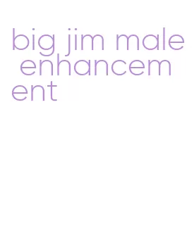 big jim male enhancement